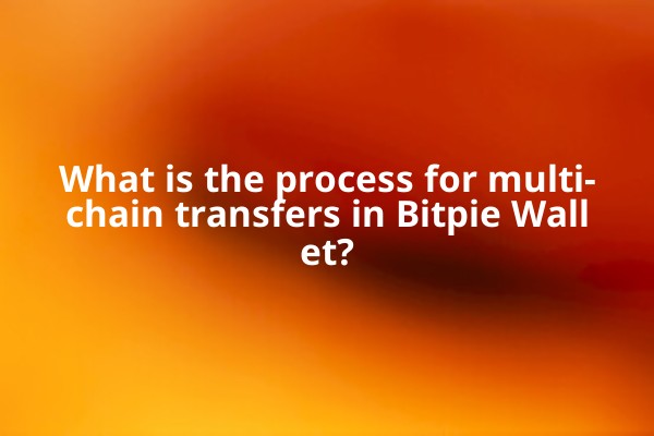 What is the process for multi-chain transfers in Bitpie Wallet?