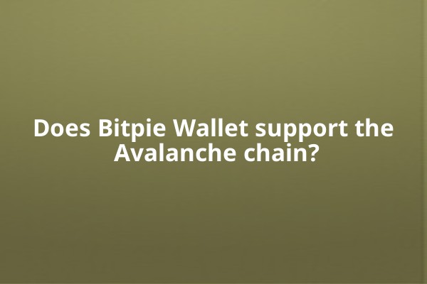 Does Bitpie Wallet support the Avalanche chain?
