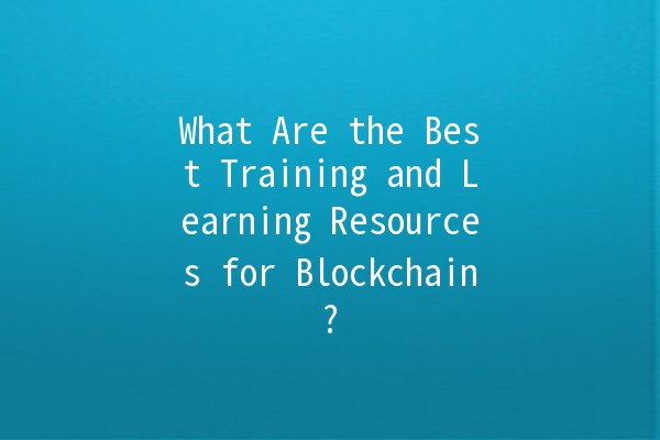 What Are the Best Training and Learning Resources for Blockchain? 📚🪙