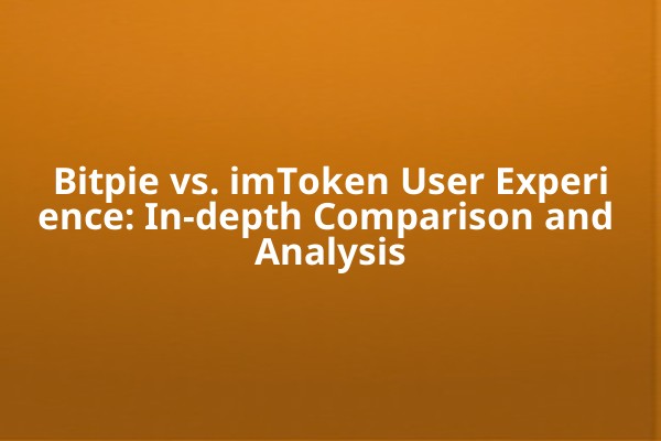 Bitpie vs. imToken User Experience: In-depth Comparison and Analysis