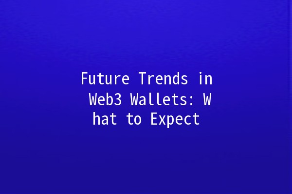 Future Trends in Web3 Wallets: What to Expect 💻🔗