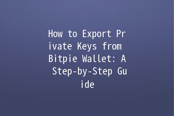 How to Export Private Keys from Bitpie Wallet: A Step-by-Step Guide 🔑💡