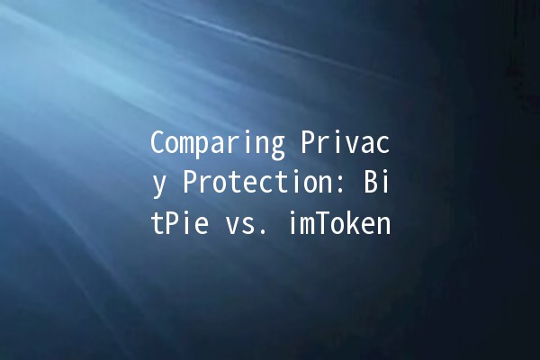 Comparing Privacy Protection: BitPie vs. imToken 🔒🪙