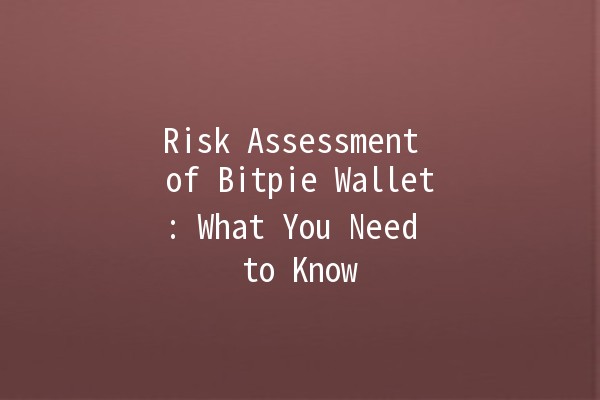 Risk Assessment of Bitpie Wallet: What You Need to Know 🔍💰