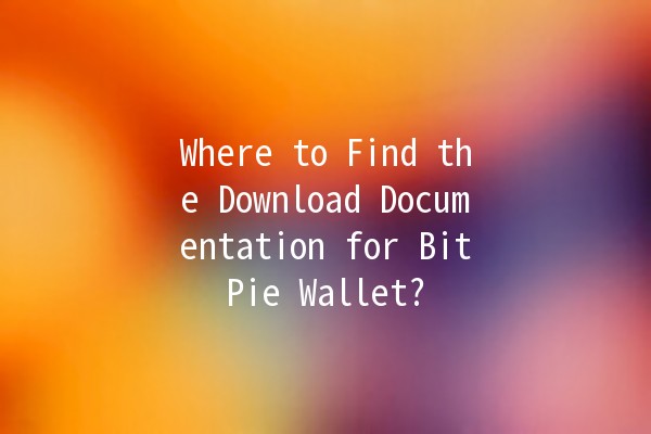 Where to Find the Download Documentation for BitPie Wallet? 💰📥