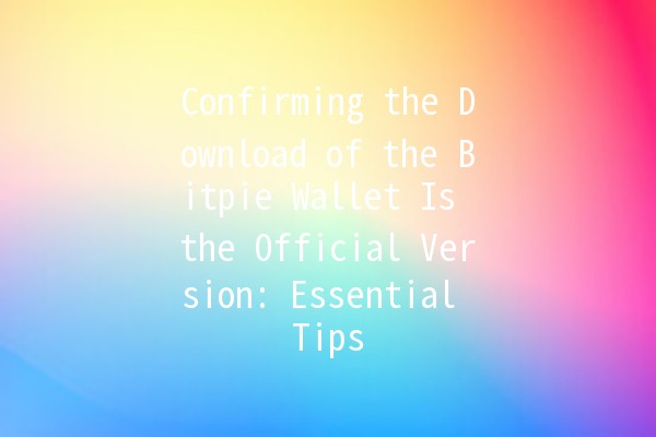 Confirming the Download of the Bitpie Wallet Is the Official Version: Essential Tips 🪙🔍