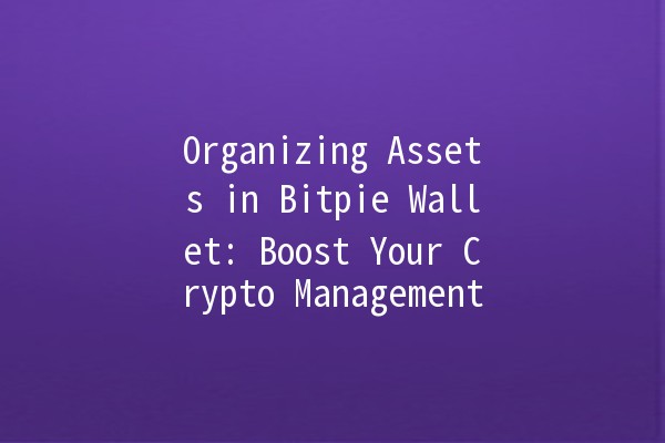 Organizing Assets in Bitpie Wallet: Boost Your Crypto Management 📊✨