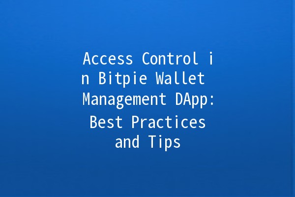 Access Control in Bitpie Wallet Management DApp: Best Practices and Tips 🔐🚀