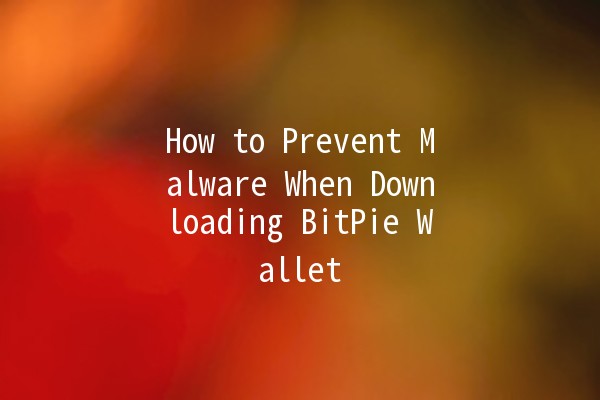 How to Prevent Malware When Downloading BitPie Wallet 💻🔒