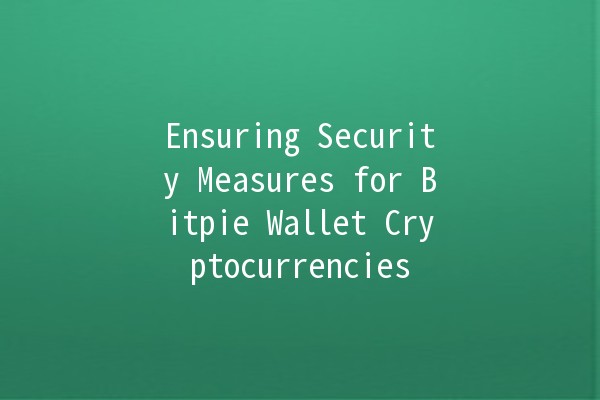 Ensuring Security Measures for Bitpie Wallet Cryptocurrencies 💰🔒