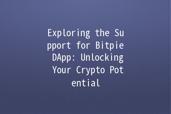 Exploring the Support for Bitpie DApp: Unlocking Your Crypto Potential 🚀🔑