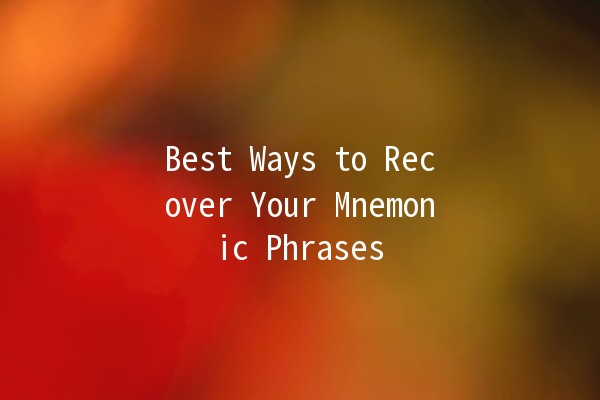 Best Ways to Recover Your Mnemonic Phrases 🔑💡 Best Ways to Recover Your Mnemonic Phrases 🔑💡