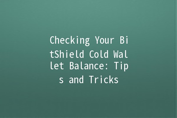 Checking Your BitShield Cold Wallet Balance: Tips and Tricks 💰🔐