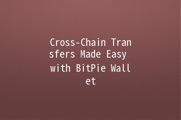 Cross-Chain Transfers Made Easy with BitPie Wallet 🚀💰