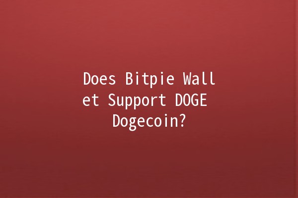 Does Bitpie Wallet Support DOGE Dogecoin? 🐶💰