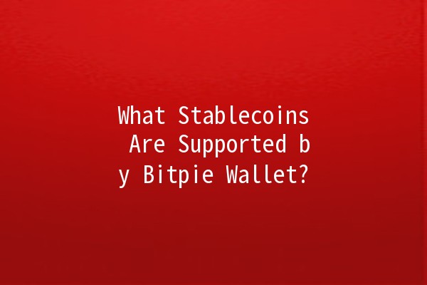 What Stablecoins Are Supported by Bitpie Wallet? 💰🪙