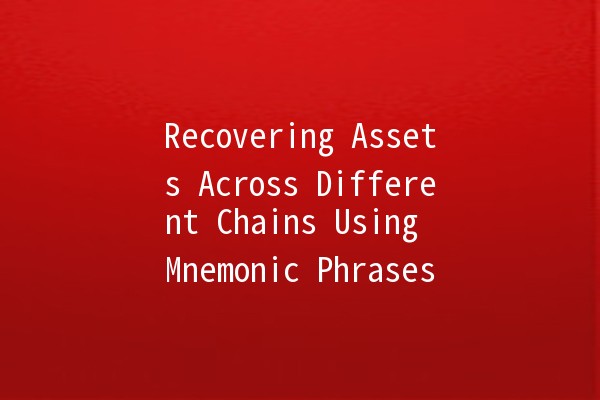 Recovering Assets Across Different Chains Using Mnemonic Phrases 🔑💎