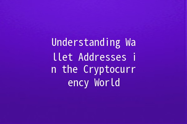 Understanding Wallet Addresses in the Cryptocurrency World 🔒💰