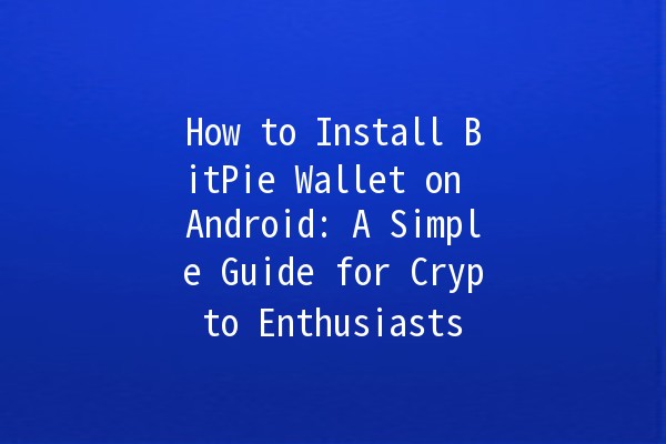How to Install BitPie Wallet on Android: A Simple Guide for Crypto Enthusiasts 📱💰