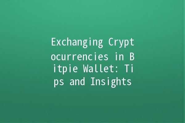 Exchanging Cryptocurrencies in Bitpie Wallet: Tips and Insights 💰🔄