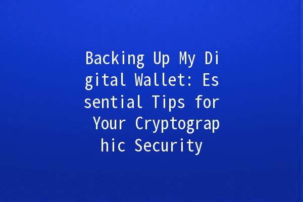 Backing Up My Digital Wallet: Essential Tips for Your Cryptographic Security 🪙🔒