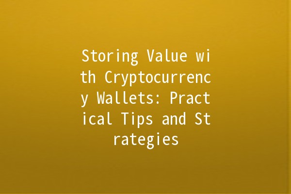 Storing Value with Cryptocurrency Wallets: Practical Tips and Strategies 💰🔐