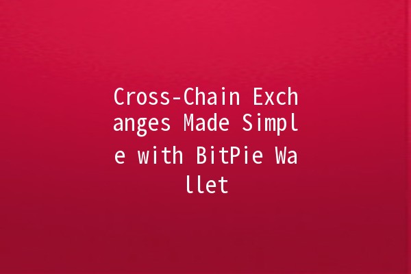 Cross-Chain Exchanges Made Simple with BitPie Wallet 🔄💰