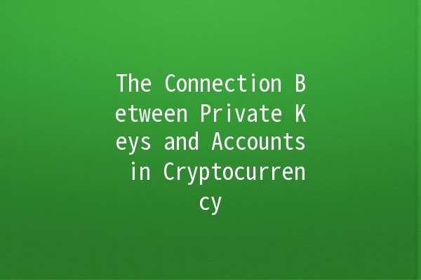 The Connection Between Private Keys and Accounts in Cryptocurrency 🔑💻
