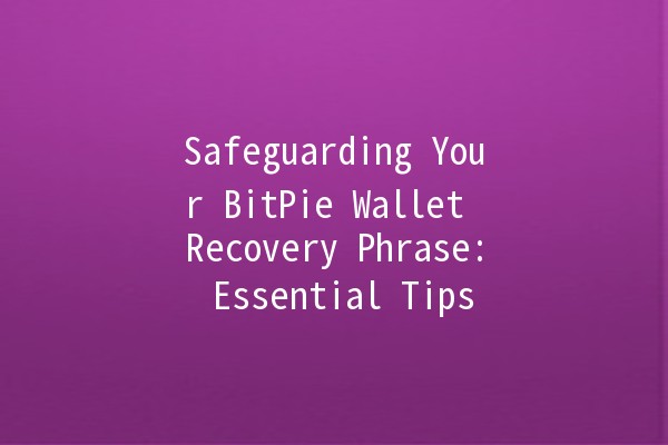 Safeguarding Your BitPie Wallet Recovery Phrase: Essential Tips 🔒🌐