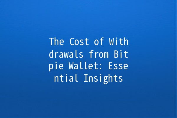 The Cost of Withdrawals from Bitpie Wallet: Essential Insights 💰📈