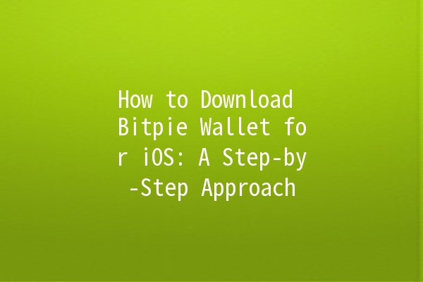 How to Download Bitpie Wallet for iOS: A Step-by-Step Approach 📱💰