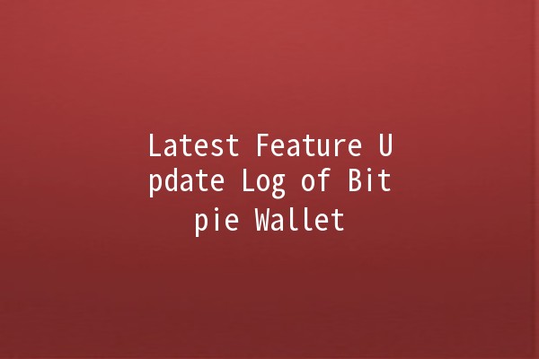 Latest Feature Update Log of Bitpie Wallet 🚀📱