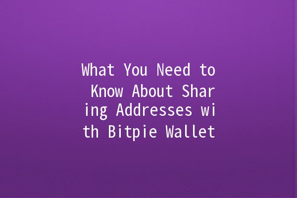 What You Need to Know About Sharing Addresses with Bitpie Wallet 🪙✨