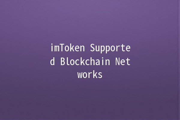 imToken Supported Blockchain Networks 🌐🚀