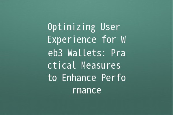 Optimizing User Experience for Web3 Wallets: Practical Measures to Enhance Performance 🌐💰