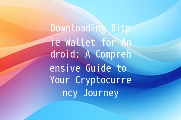 Downloading Bitpie Wallet for Android: A Comprehensive Guide to Your Cryptocurrency Journey 📱💰