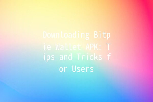 Downloading Bitpie Wallet APK: Tips and Tricks for Users💰📲