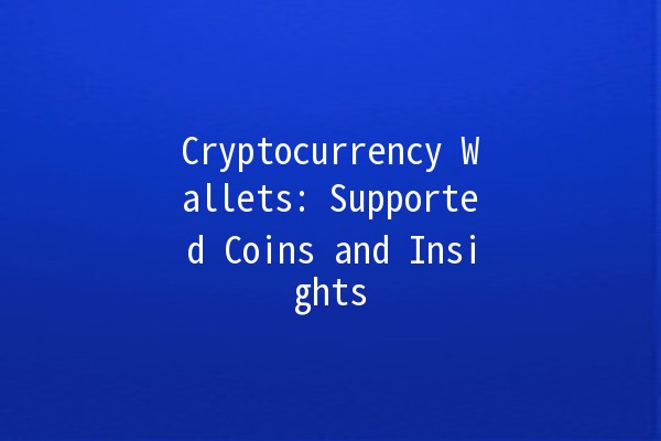 Cryptocurrency Wallets: Supported Coins and Insights 🪙✨