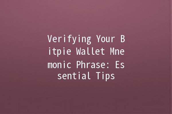 Verifying Your Bitpie Wallet Mnemonic Phrase: Essential Tips 🔍💡