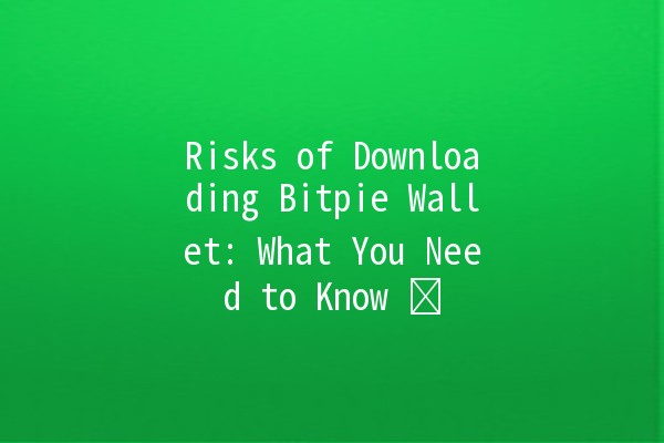 Risks of Downloading Bitpie Wallet: What You Need to Know ⚠️💻