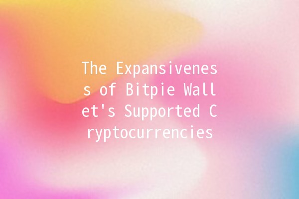 The Expansiveness of Bitpie Wallet's Supported Cryptocurrencies 🌍💰