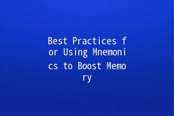 Best Practices for Using Mnemonics to Boost Memory 🧠✨
