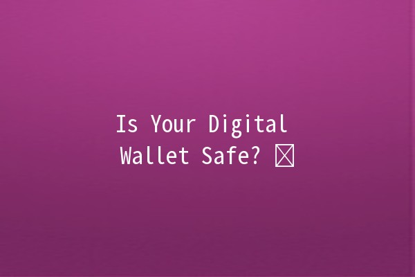 Is Your Digital Wallet Safe? 🛡️💰 Is Your Digital Wallet Safe? 🛡️💰