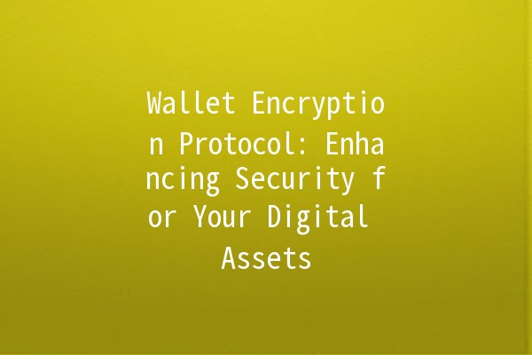 Wallet Encryption Protocol: Enhancing Security for Your Digital Assets 🔒💰